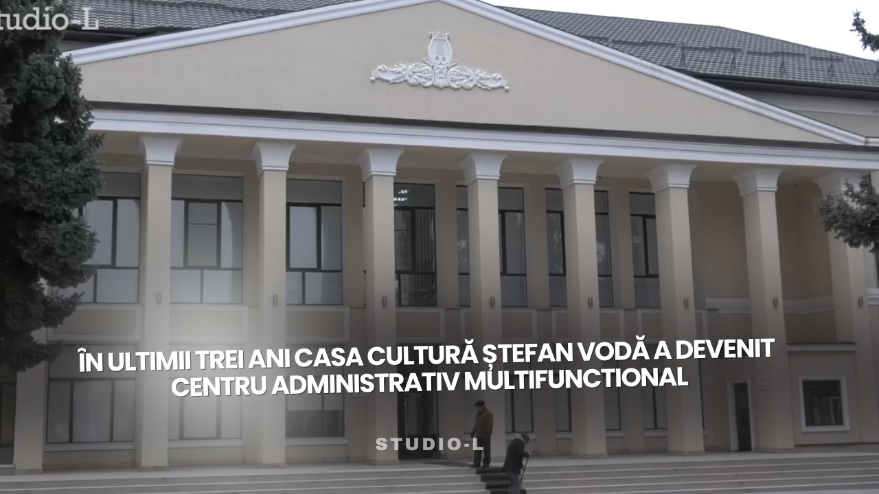 În ultimii trei ani Casa Cultură Ștefan Vodă a devenit Centru administrativ multifunctional