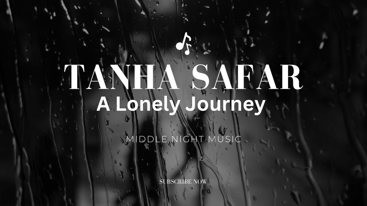 Tanha Safar ( A Lonely Journey) 