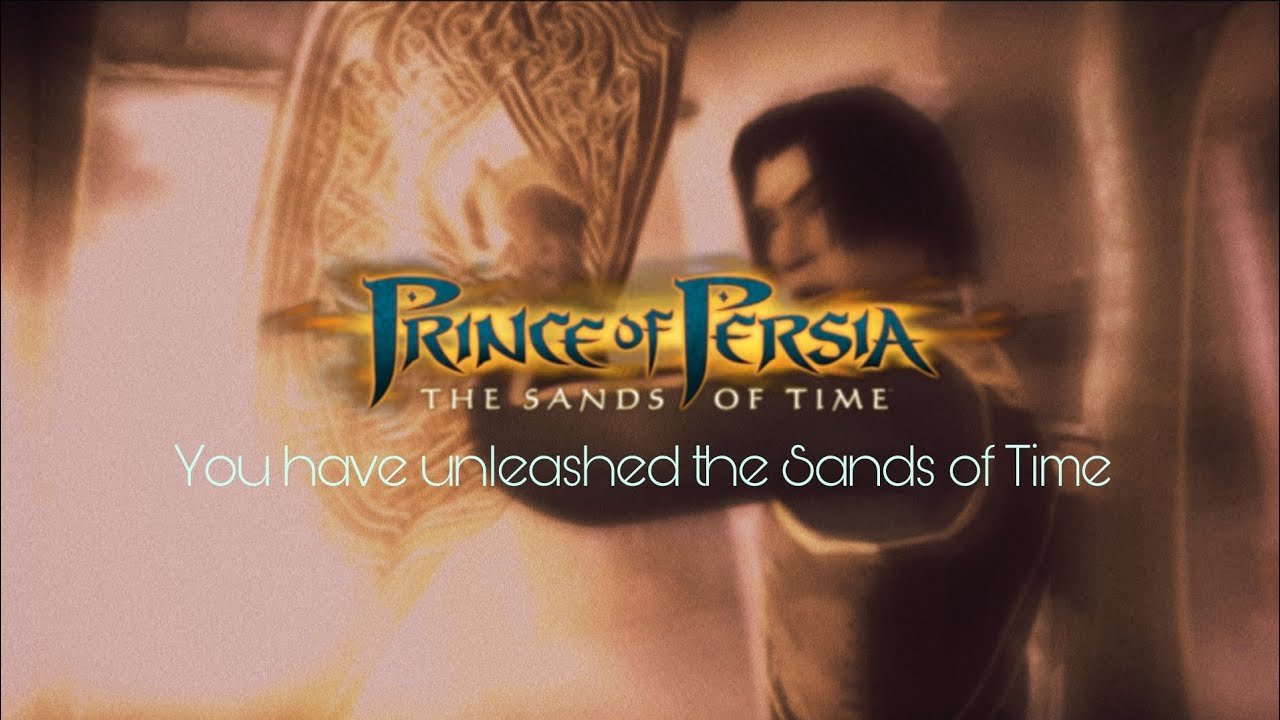 You have unleashed the Sands of Time | Prince of Persia: The Sands of Time |