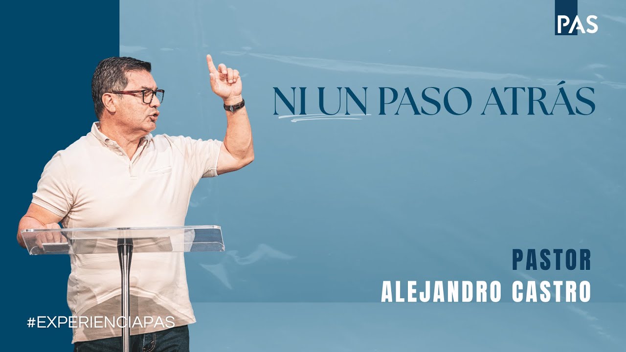 Ni un paso atrás - Pastor Alejandro Castro