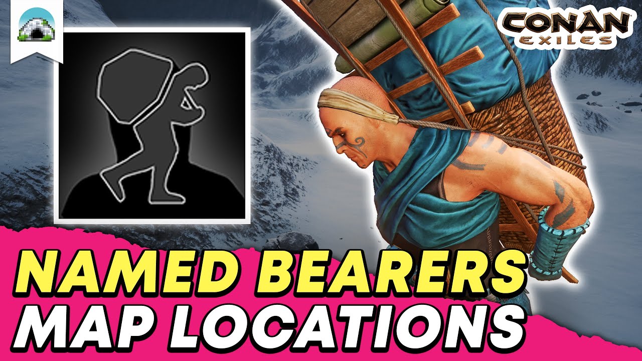 All Named Bearer Locations: Where to find T4 Bearers - Guide | Conan Exiles