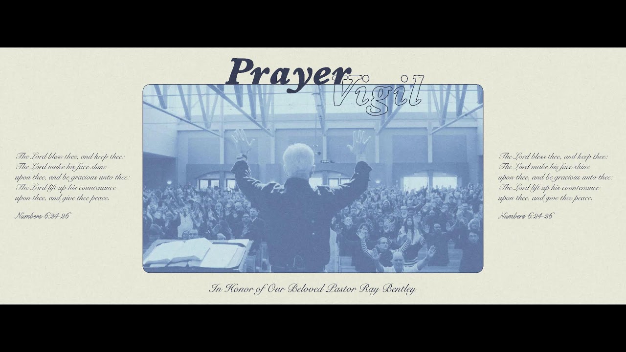 Prayer Vigil In Honor of Pastor Ray Bentley