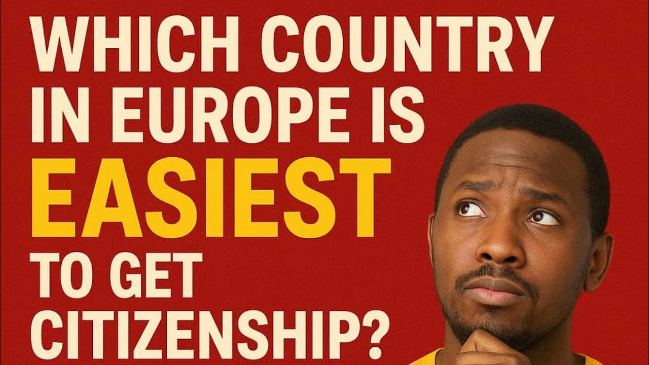 Easiest EU Citizenship
