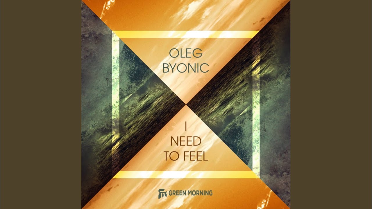I Need To Feel (Original Mix)
