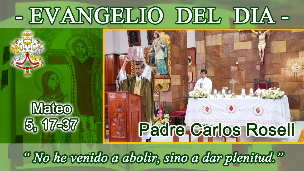Evangelio día Domingo 15/02/26 - Padre Carlos Rosell - Mateo 5, 17-37 - Cumplimiento de la Ley.