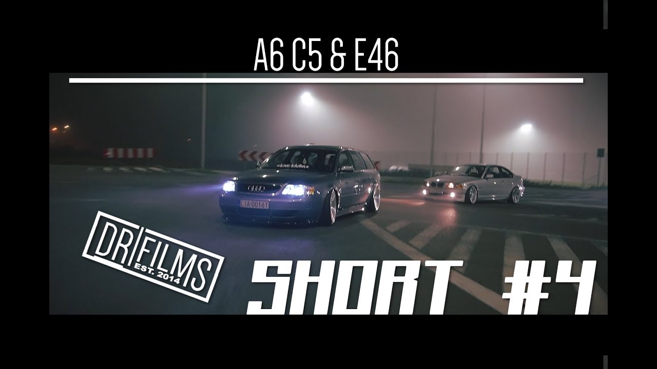 SHORT #4 - A6 C5 & E46