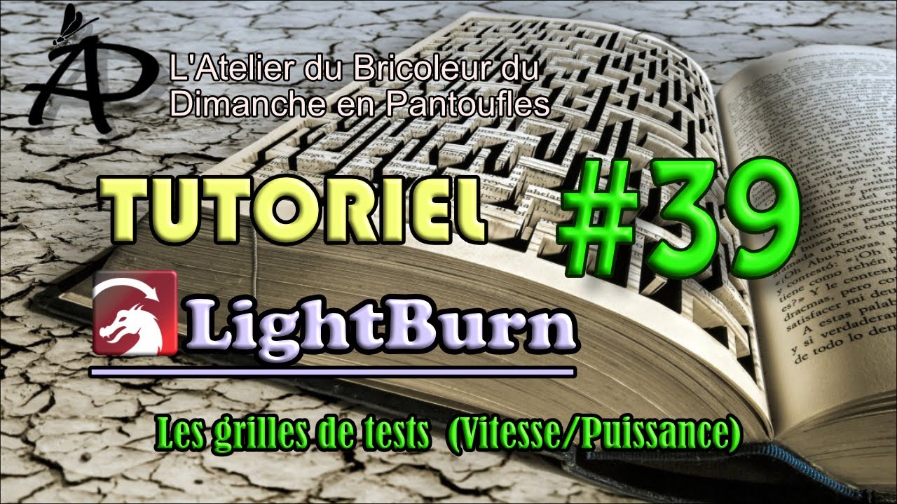 Tutoriel #039- LightBurn - Les grilles de tests