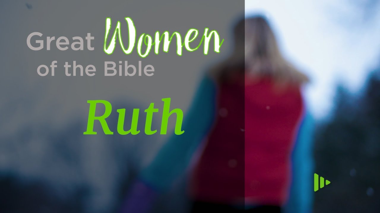 Great Women of the Bible: Ruth