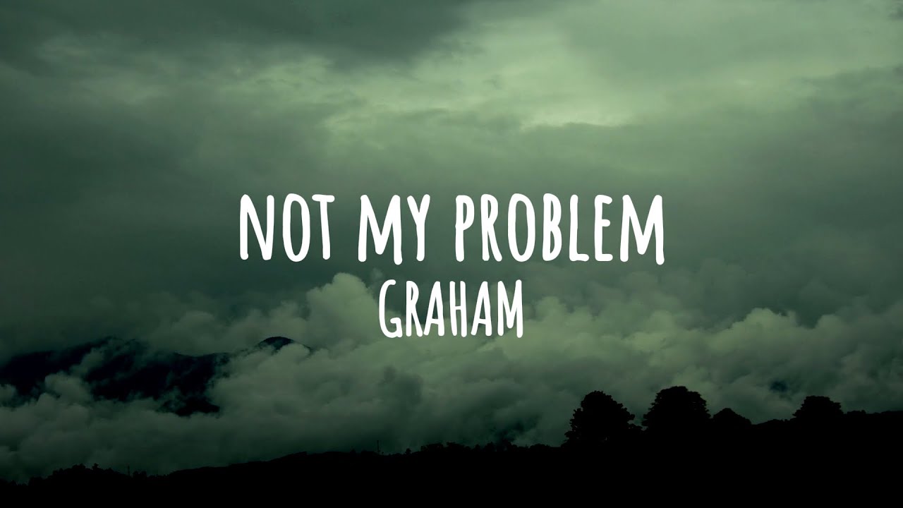 GRAHAM - not my problem (Official Lyric Video)