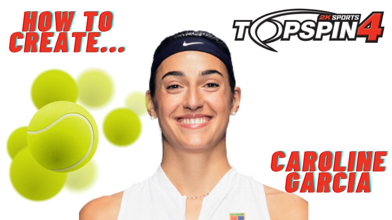 How to CREATE 🎨 Caroline Garcia in Top Spin 4