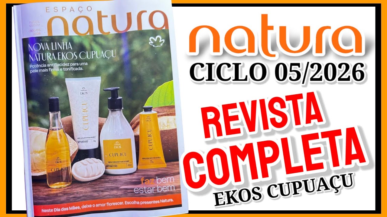 Revista Natura CICLO 05/2026 - Volta do EKOS CUPUAÇU e PRESENTES MÃES 2026