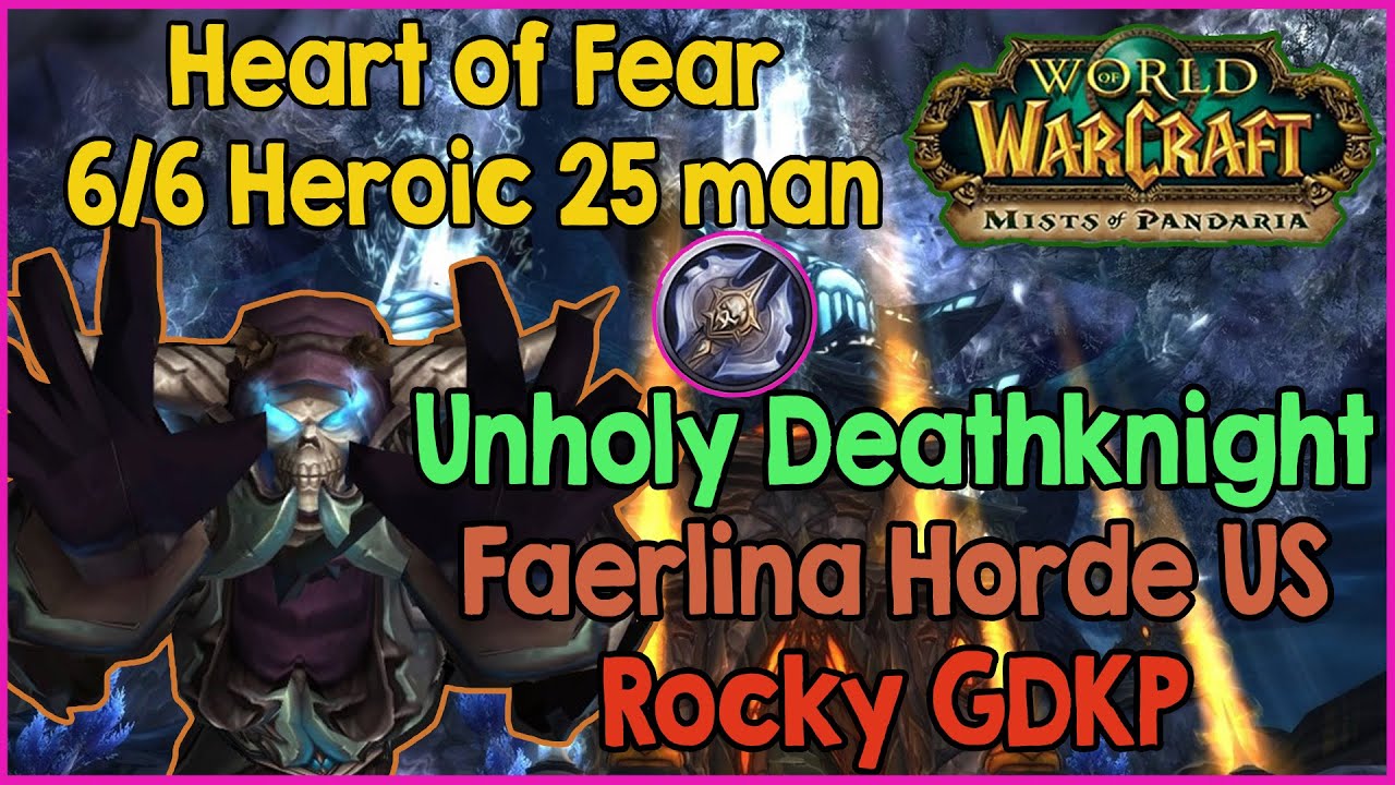 Heart of Fear 25 6/6 Heroic - Week 2 - Unholy Deathknight DPS (new toon)