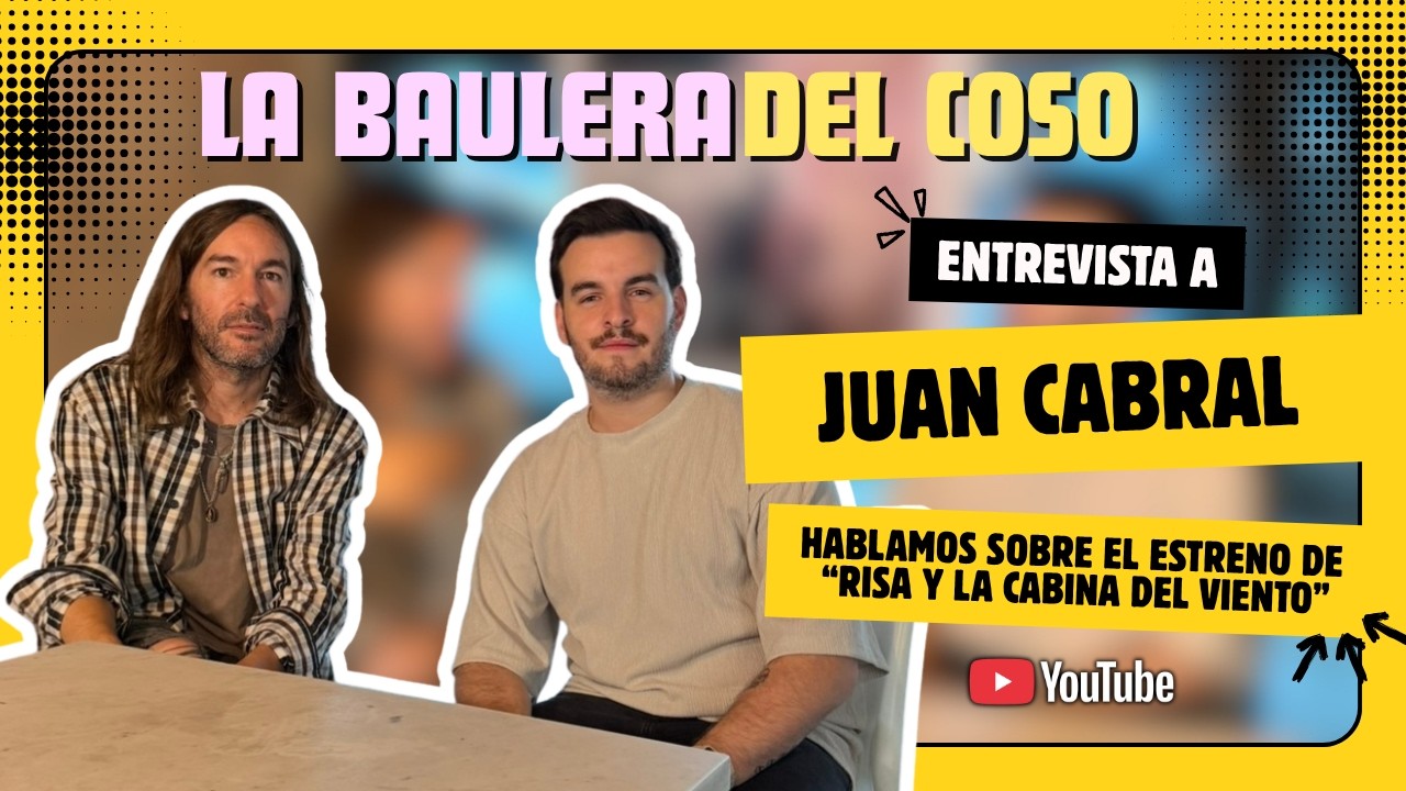 Entrevista a Juan Cabral - Risa y La Cabina del Viento- La Baulera del Coso