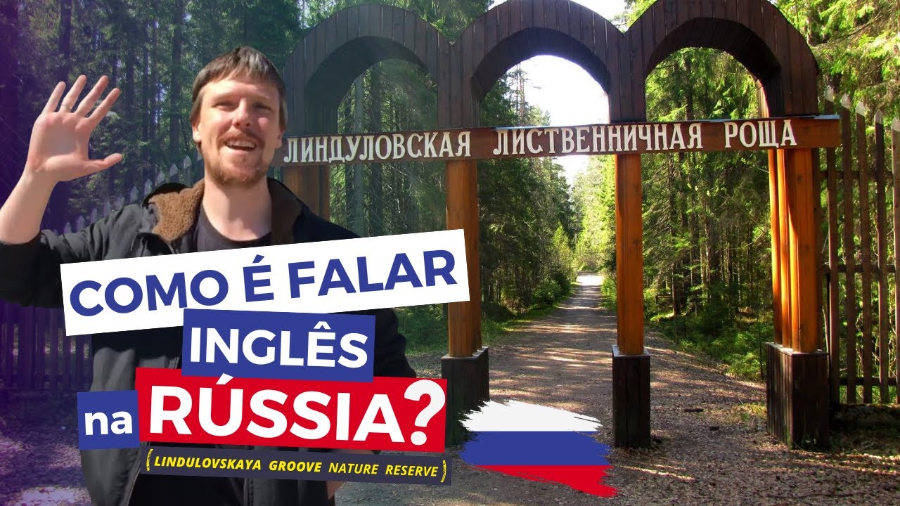 FLORESTA RUSSA E RUSSOS FALANDO INGLÊS!! A COISA TÁ RUSSA!! #EnglishBayPeloMundo