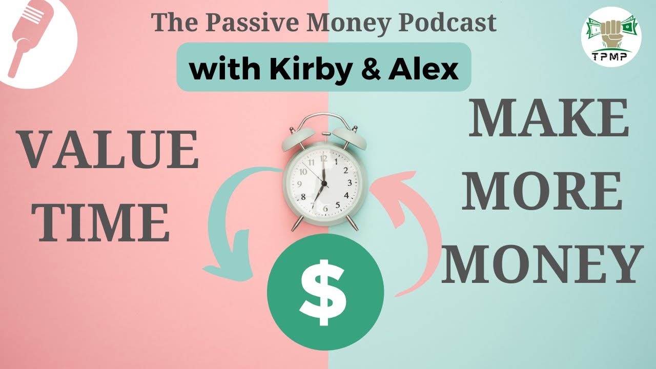 How to Value Time: If You Value Time You Will Make More Money: Episode 46