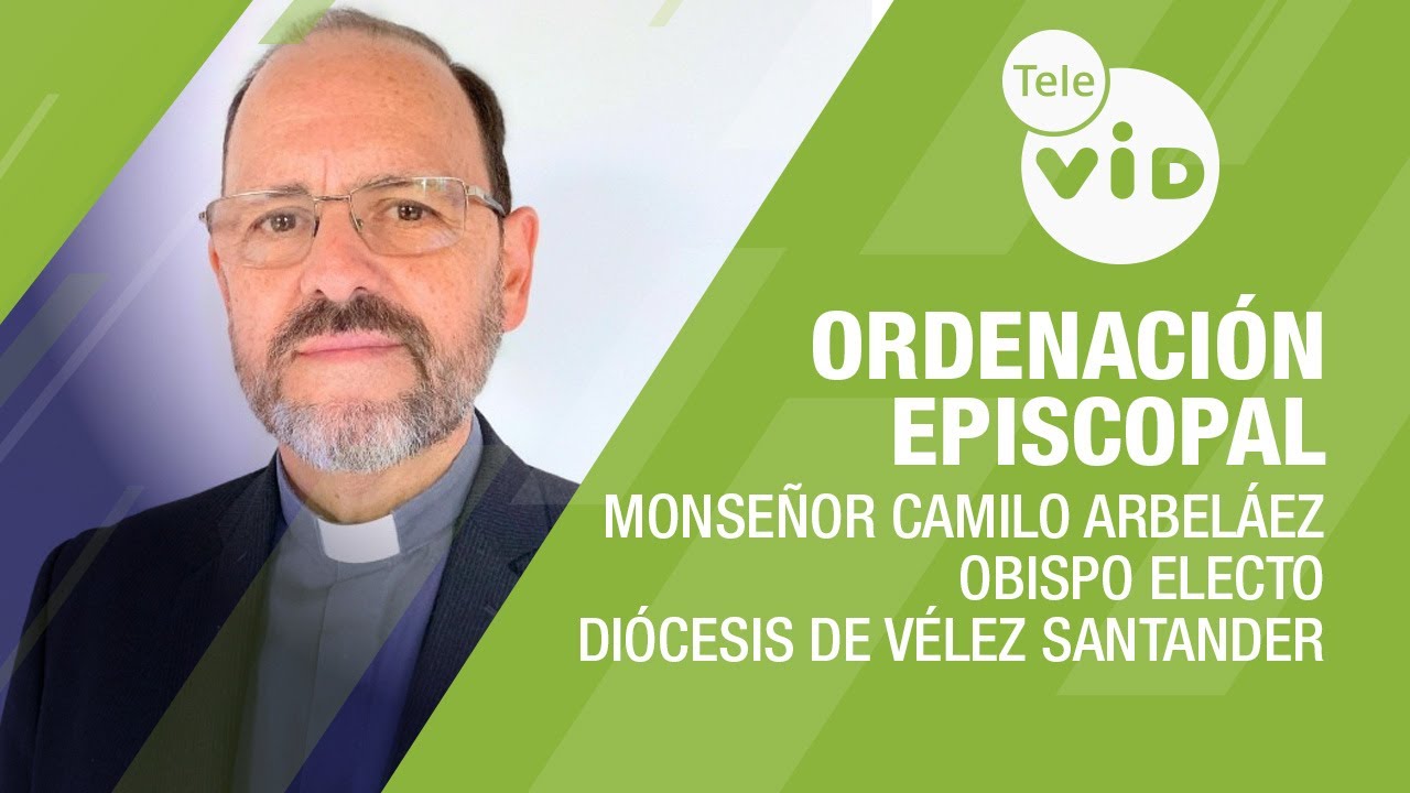 Ordenación Episcopal Monseñor Camilo Arbeláez, Obispo electo Diócesis de Vélez Santander - Tele VID