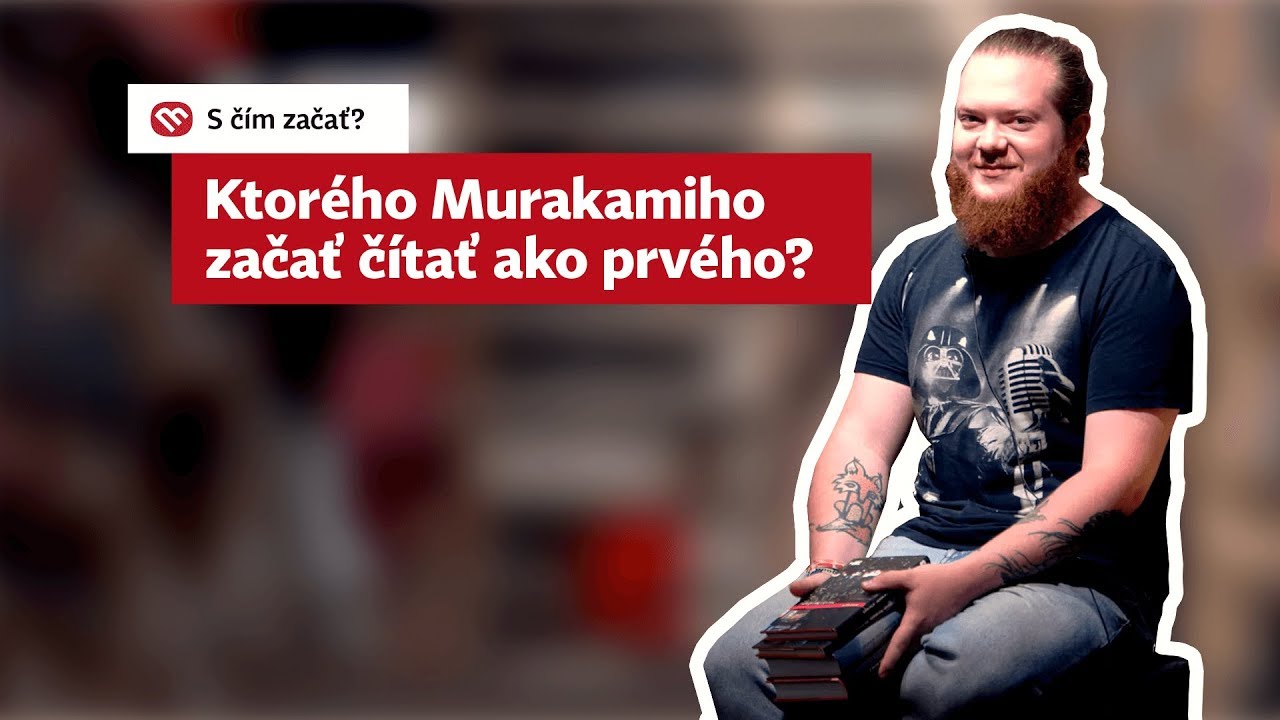 S čím začať: Ktorý Haruki Murakami je najlepší na začiatok?