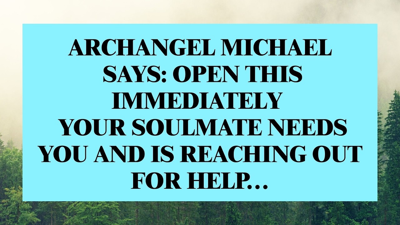 URGENT: Archangel Michael Says Your Soulmate Is Calling for Help