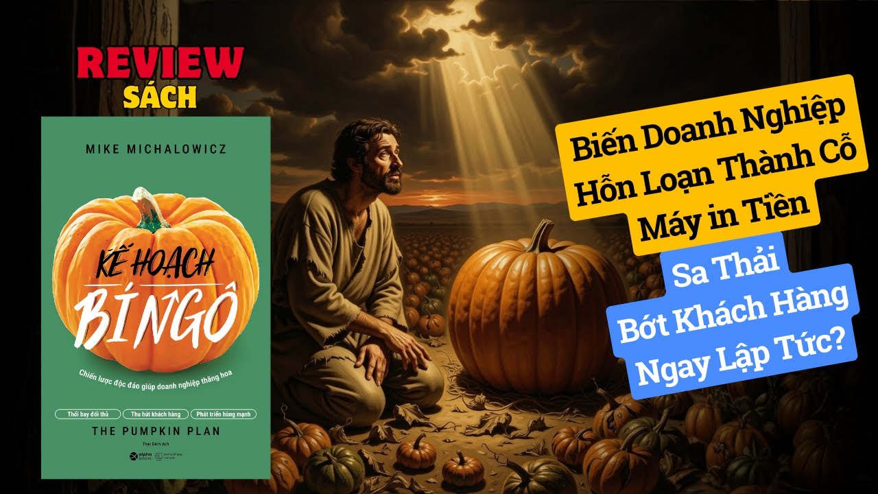 Review Sách: Kế Hoạch Bí Ngô - The Pumpkin Plan - Chiến Lược Độc Đáo Giúp Doanh Nghiệp Thăng Hoa