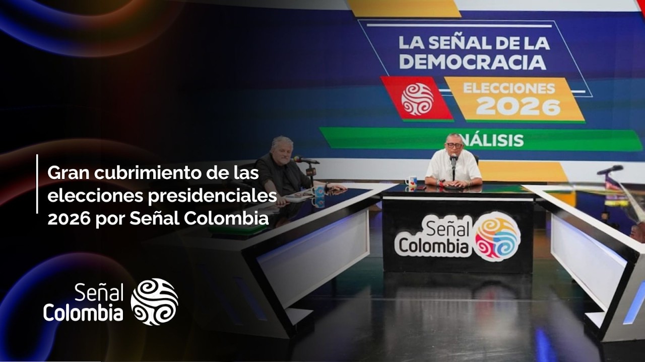 Gran cubrimiento de las elecciones presidenciales 2026 por Se&ntilde;al Colombia