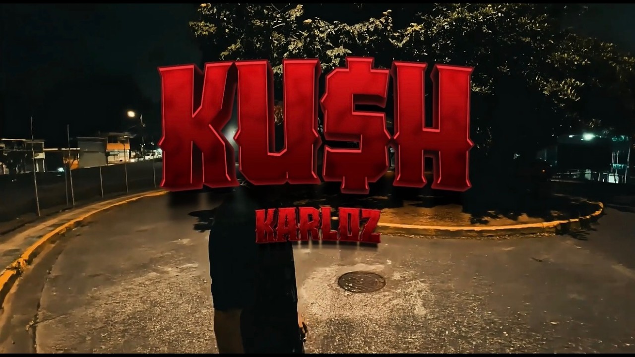 KARLOZ- KUSH (VIDEO OFICIAL)