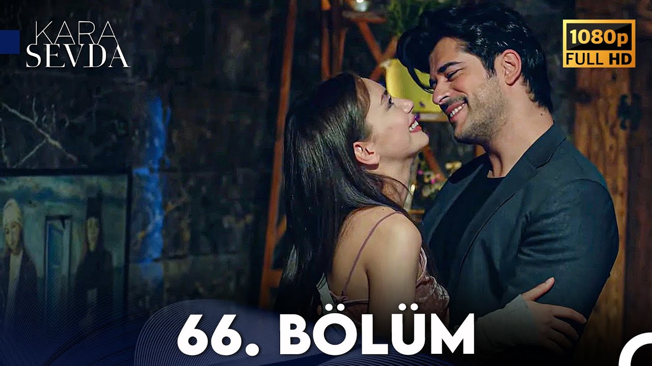 Kara Sevda 66. B&ouml;l&uuml;m FULL HD