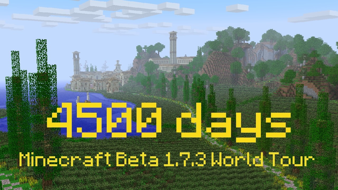 4500 days in Minecraft Beta 1.7.3 - World Tour