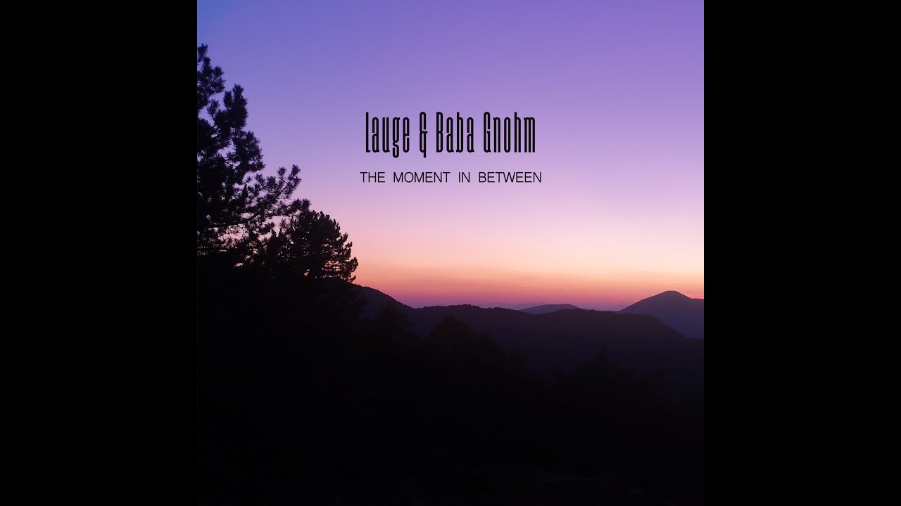 Lauge & Baba Gnohm - The Moment In Between