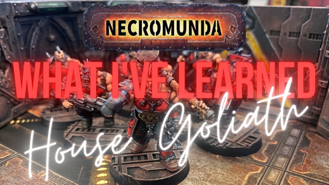 What I've Learned: House Goliath - A Necromunda Guide
