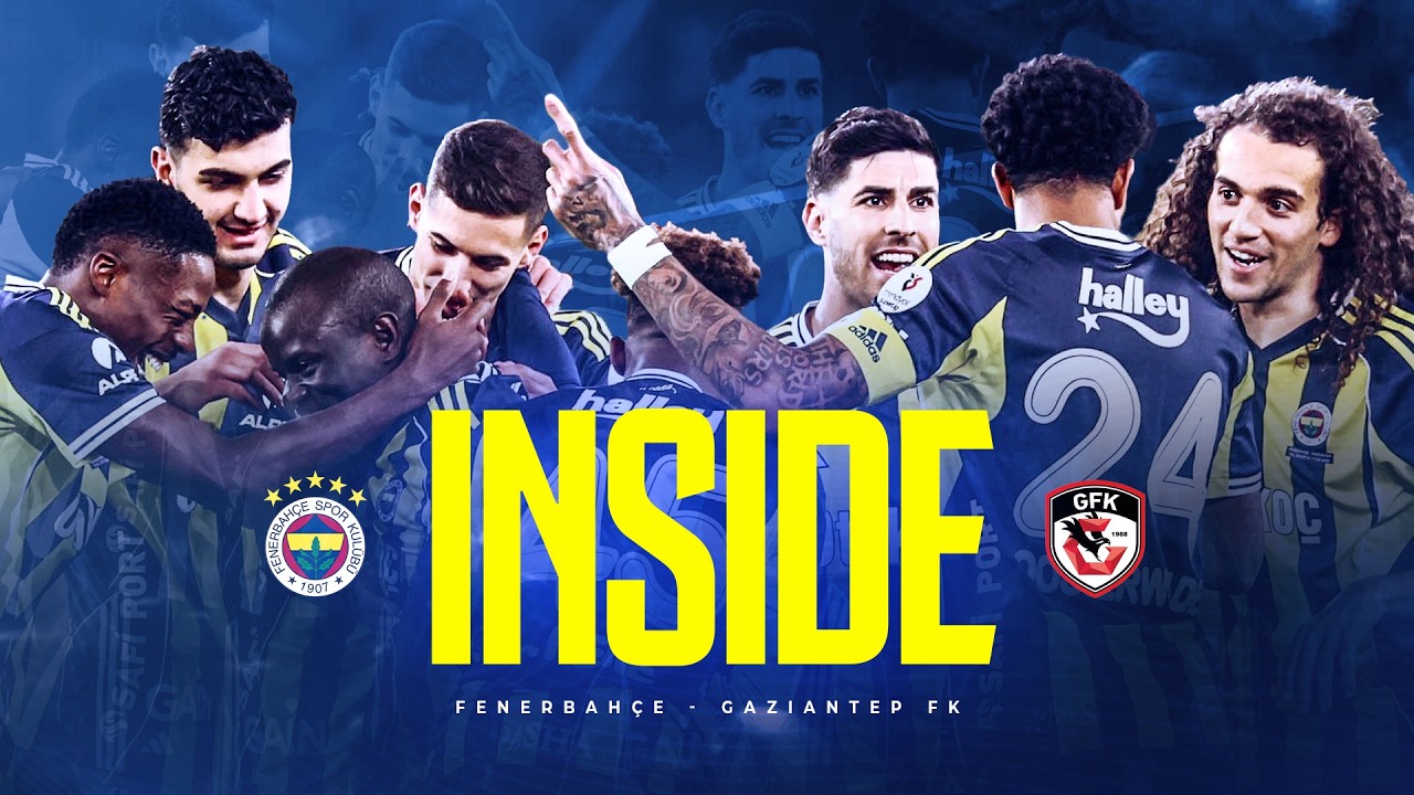 INSIDE: Fenerbahçe 🆚 Gaziantep FK