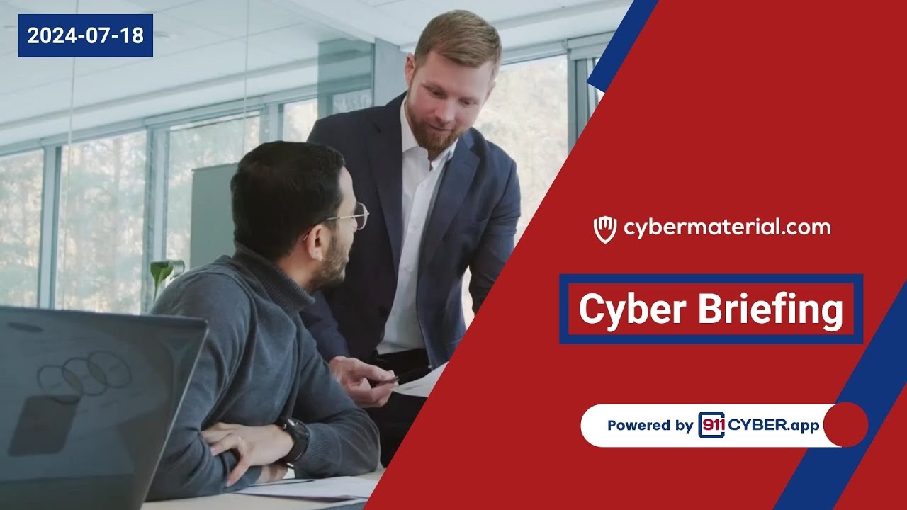 Cyber Briefing 2024.07.18
