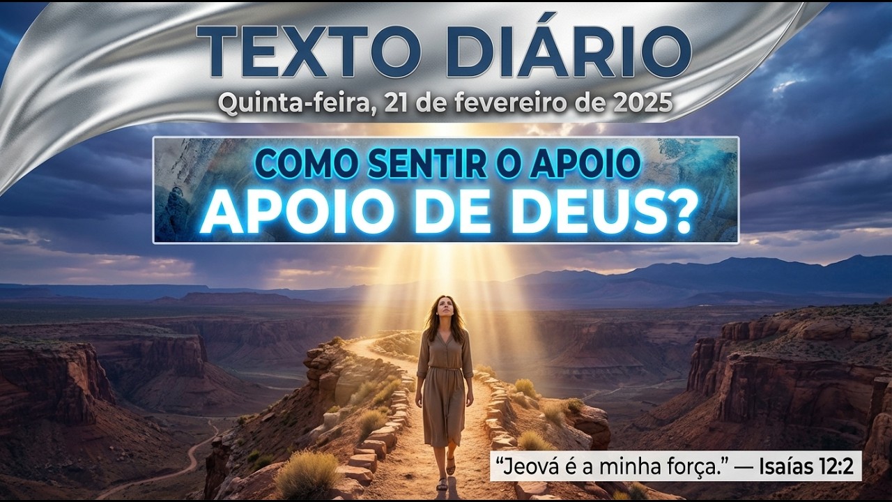 TEXTO DIÁRIO — 21/02/2025 | COMO SENTIR O APOIO REAL DE DEUS?
