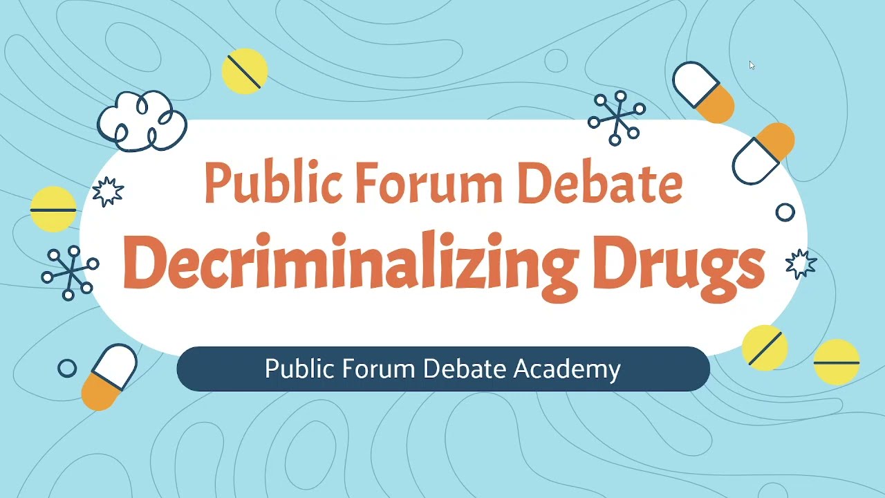 Public Forum Debate - Drug Legalization