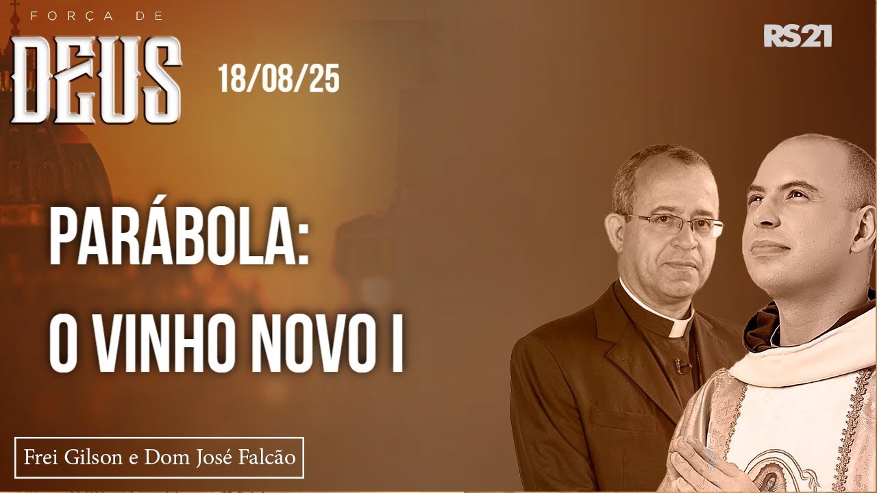 Força de Deus - Parábolas : O vinho novo - Parte 1