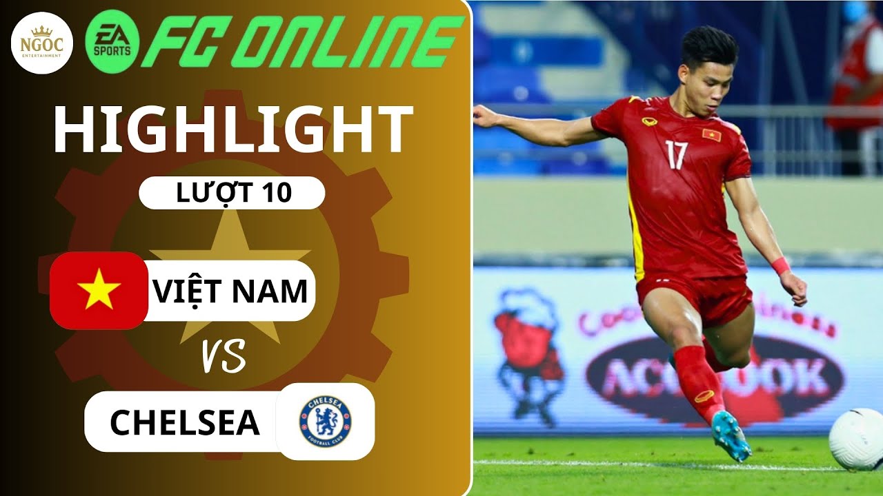 VIỆT NAM vs CHELSEA | Cuộc Chạm Trán Kinh Điển, Ai Là Người Chiến Thắng?
