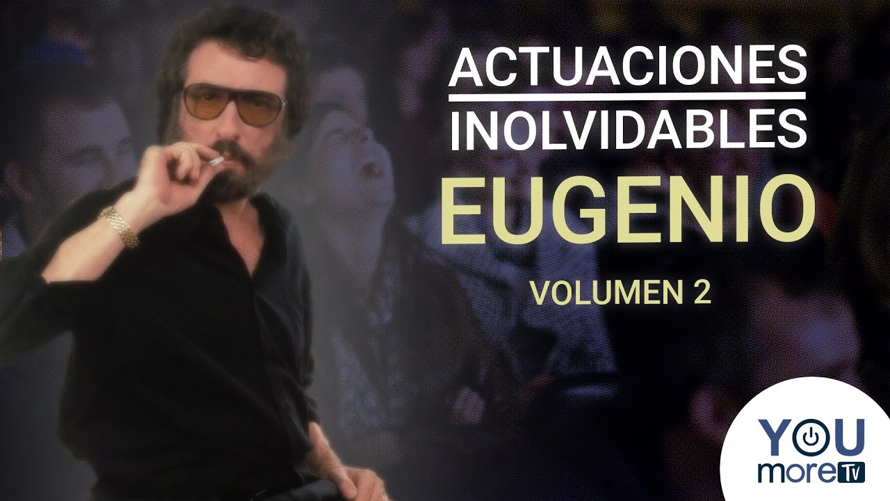 Actuaciones inolvidables - EUGENIO Volumen 2