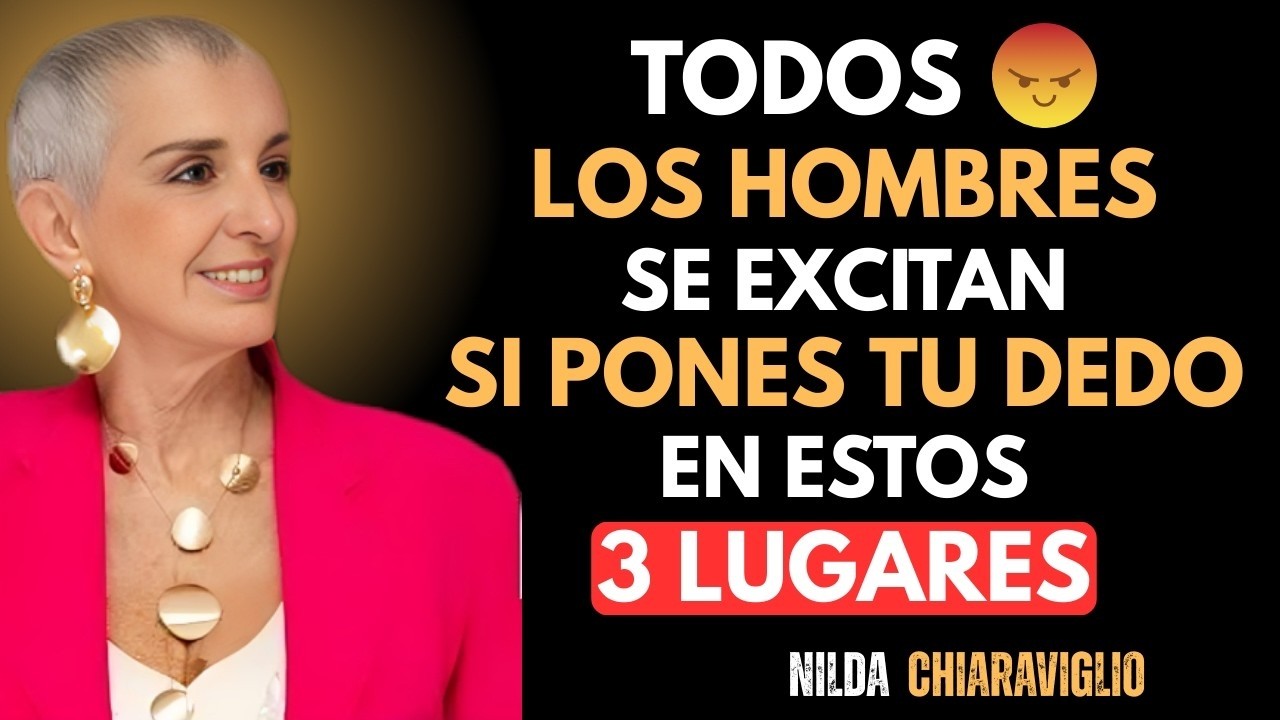🔥 ¿Sabes dónde tocarlo para derretirlo? Estos 3 lugares lo demuestran | Nilda Chiaraviglio 🔥