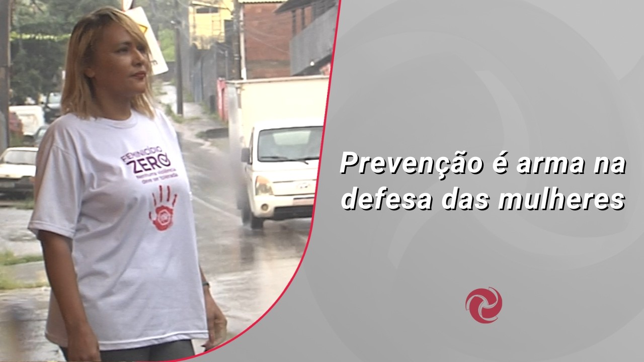 Prevenção é arma na defesa das mulheres