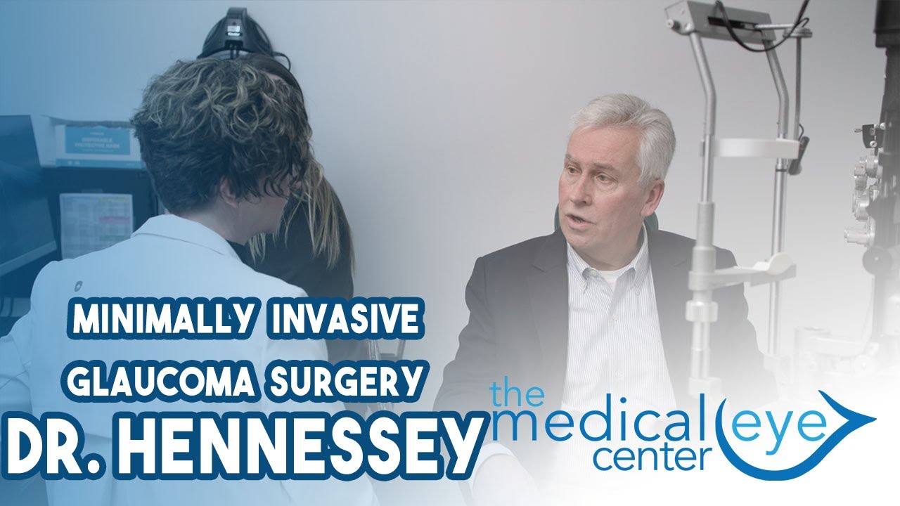 Dr. Hennessey Explains Minimally Invasive Glaucoma Surgery (MIGS) - The Medical Eye Center NH
