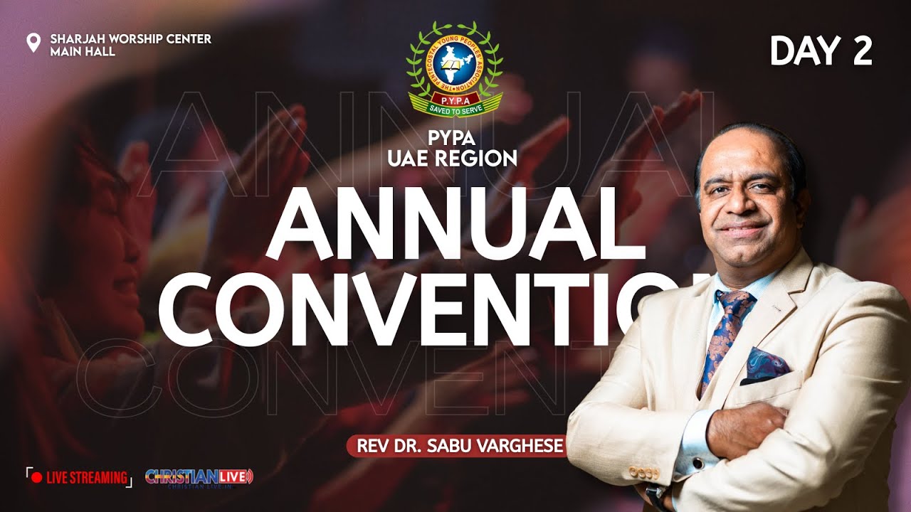 PYPA UAE REGION | ANNUAL CONVENTION | REV DR.SABU VARGHESE | DAY 2 |