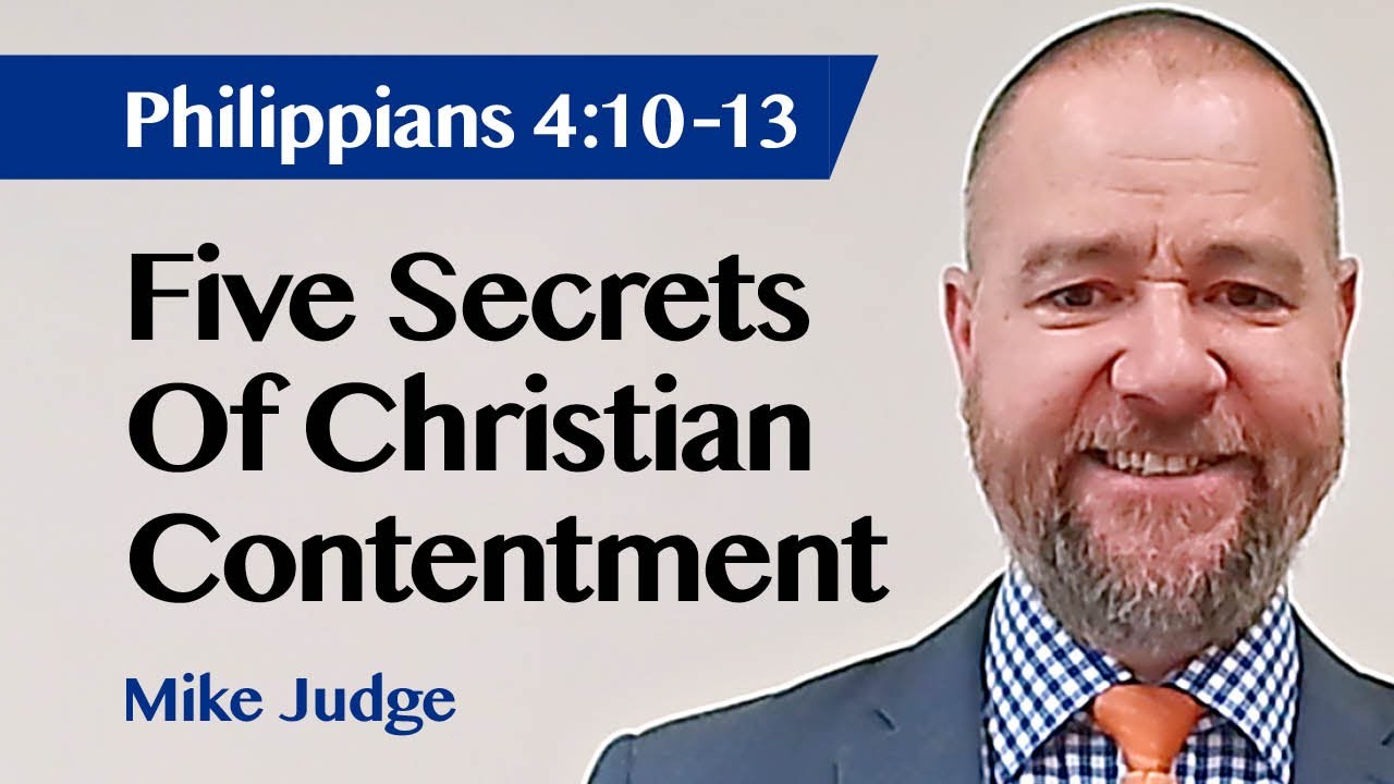 Five Secrets Of Christian Contentment | Philippians 4:10-13 | Sermon | Mike Judge | 21 May 2023