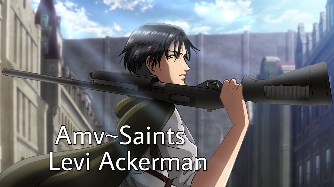 AMV ~ Saints ~ Levi Ackerman (Anime&Game)