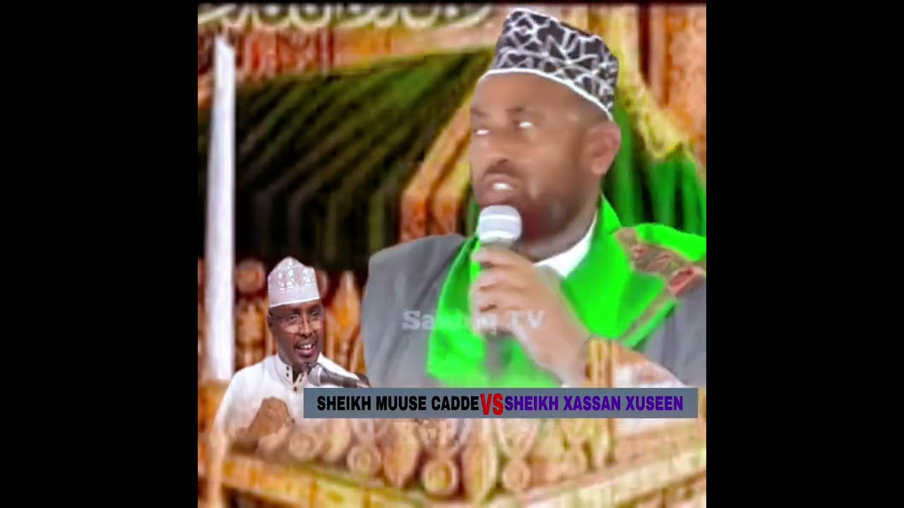 Sheikh Muuse Cadde  VS  Sheikh Xassan Xuseen