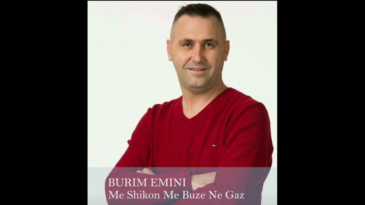 BURIM EMINI - Me Shikon Me Buze Ne Gaz - 2018