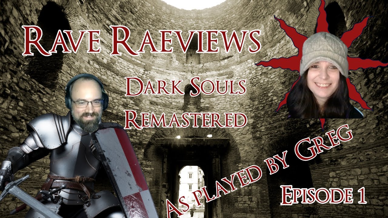 Rave Raeviews Dark Souls Episode 1. Rae gives Greg some pointers and he makes it out of the tutorial