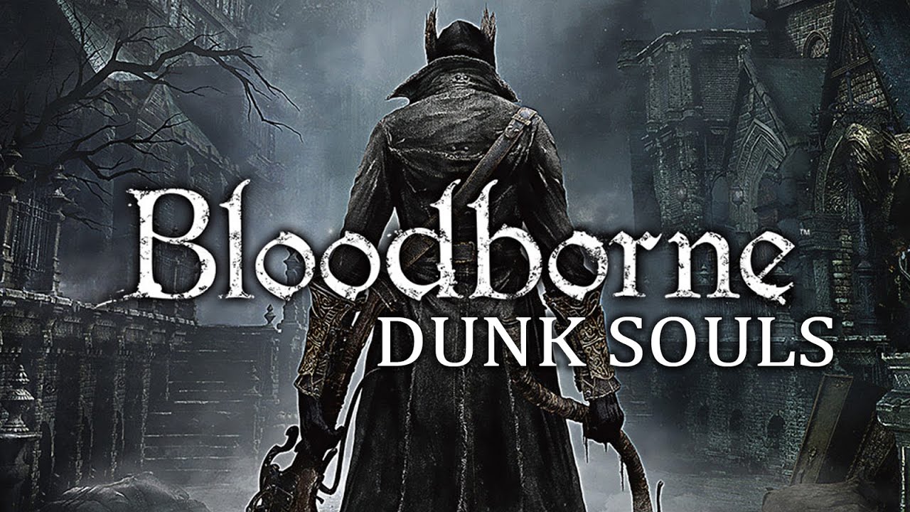 Bloodborne Dunk Souls