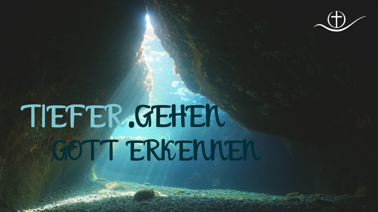 Tiefer.Gehen -  Gott erkennen | 08.02.2026