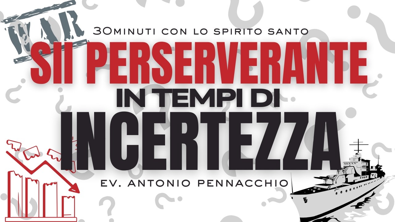 SII PERSEVERANTE IN TEMPI DI INCERTEZZA - ASCOLTA COME- Ev.Antonio Pennacchio  #speranza #aiuto