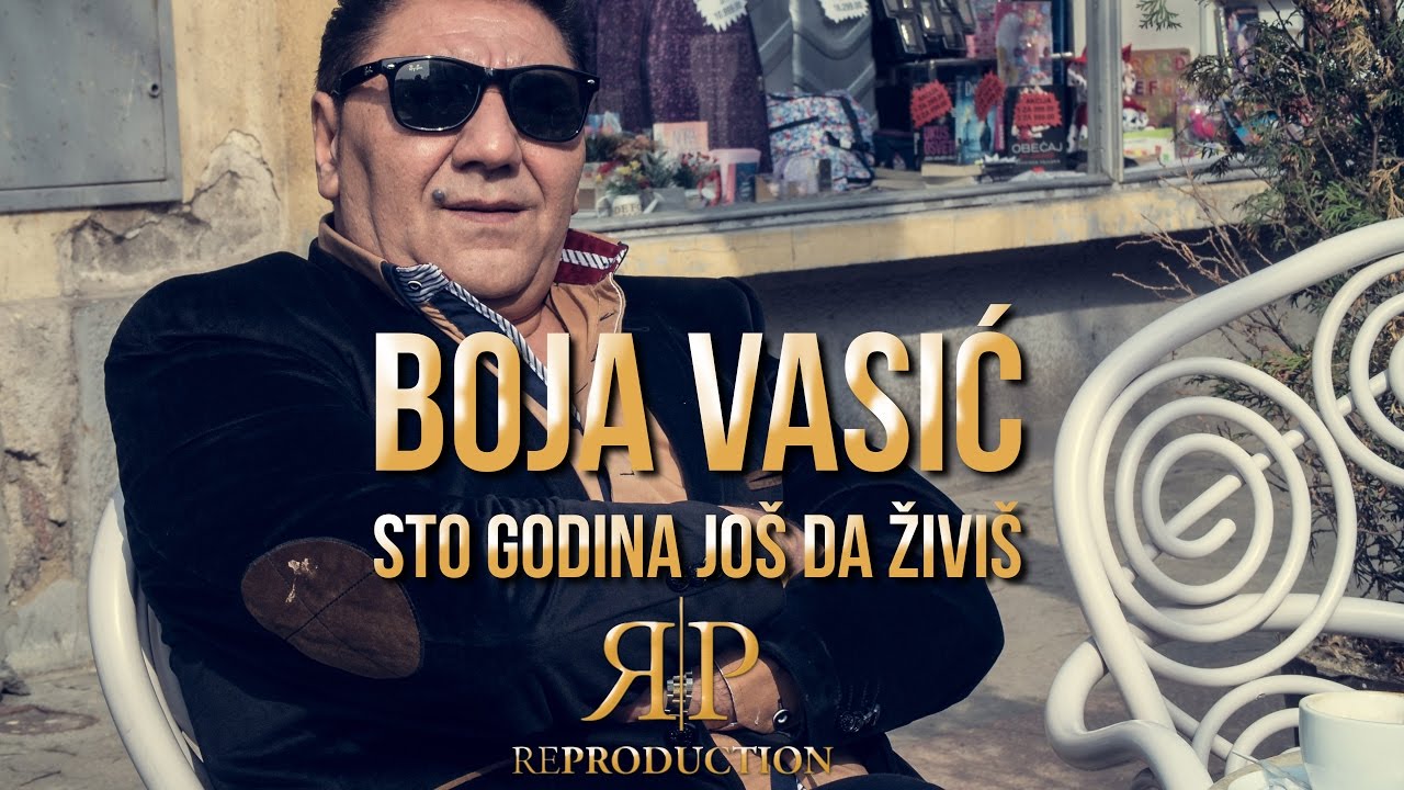 Boja Vasic - Sto godina jos da zivis (Official 2017)HD