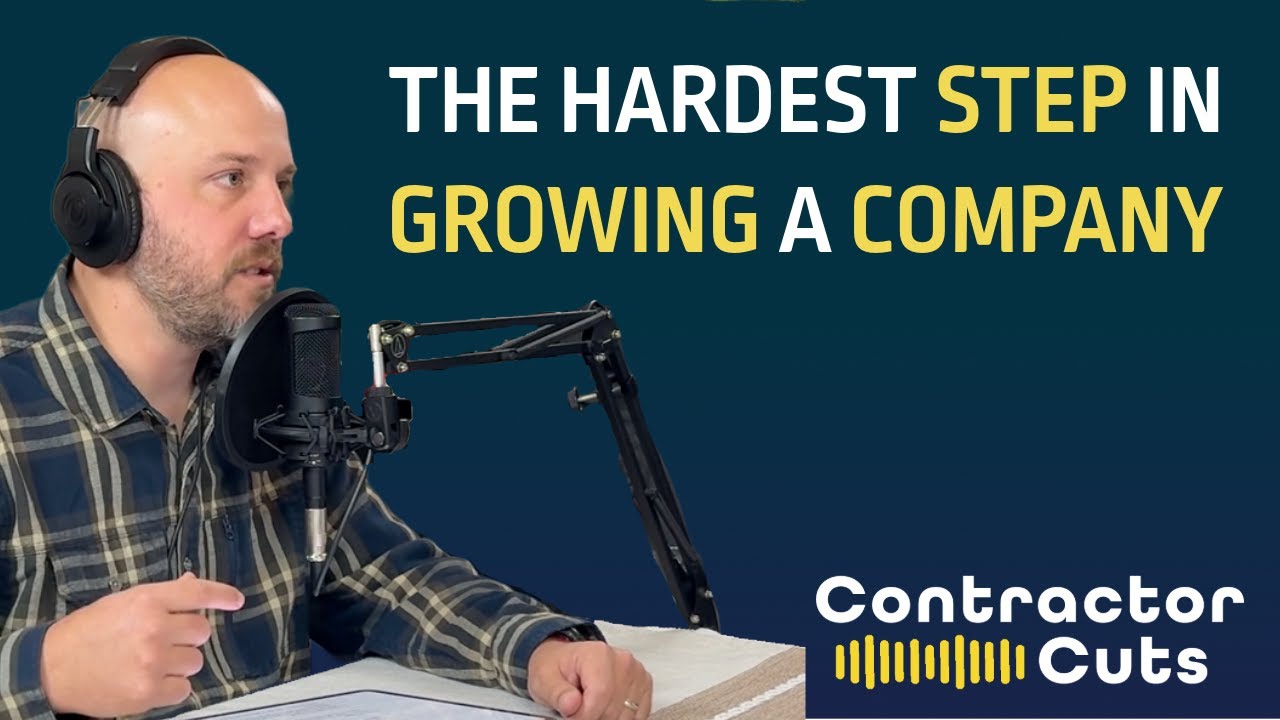 The Hardest Step In Growing A Contracting Company